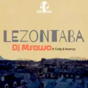 Dj Msewa - Lezontaba (Original Mix) Ft. Cndy & Kwenzy